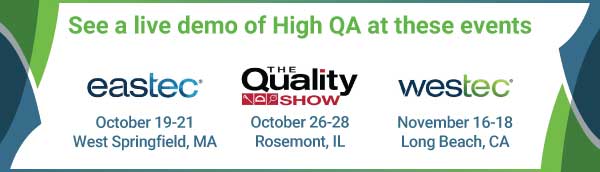 High QA will be at EASTEC, QUALITY and WESTEC trade shows in 2021 showing quality management software with processes from ballooning to FAI and APQP