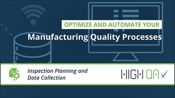 Simplify and automate manufacturing quality processes with High QA software